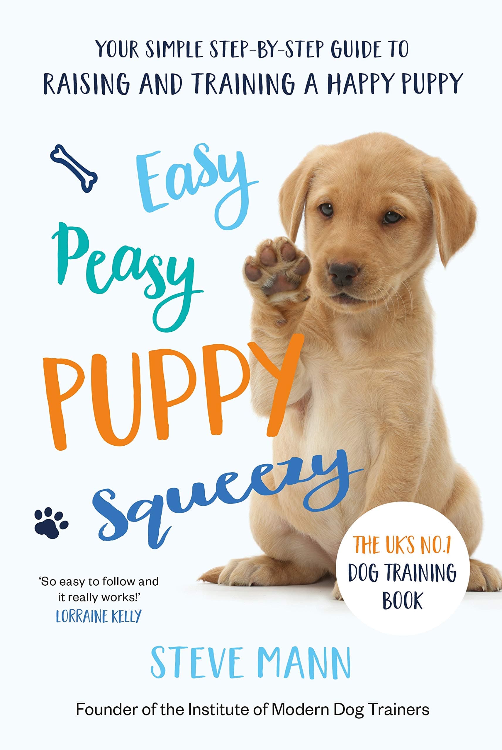 Easy Peasy Puppy Squeezy: The UK's No.1 Dog Training Book – How to Raise the Perfect Puppy (English Edition)